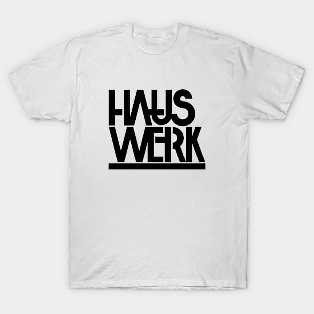 HAUS WERK T-Shirt by 80east Design